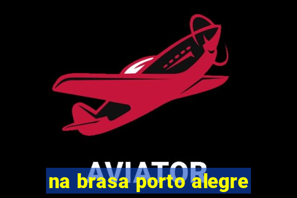 na brasa porto alegre